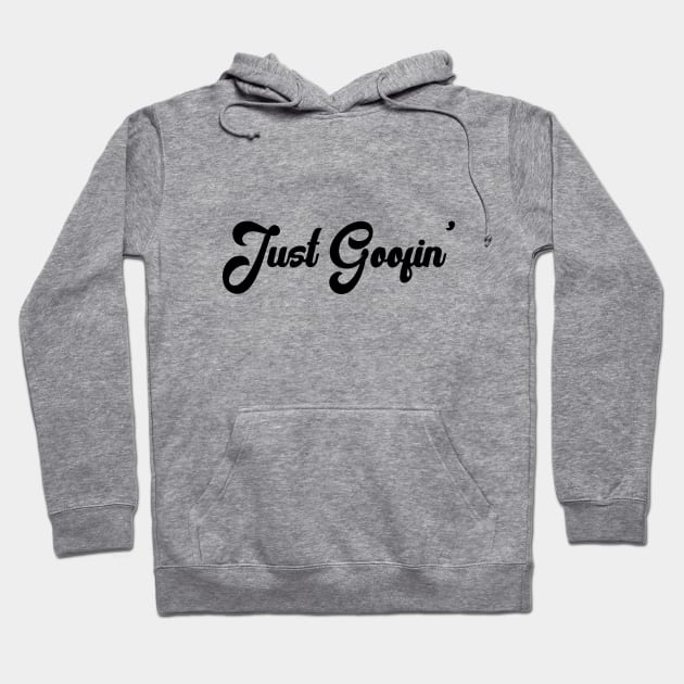 Just Goofin' Hoodie by karutees